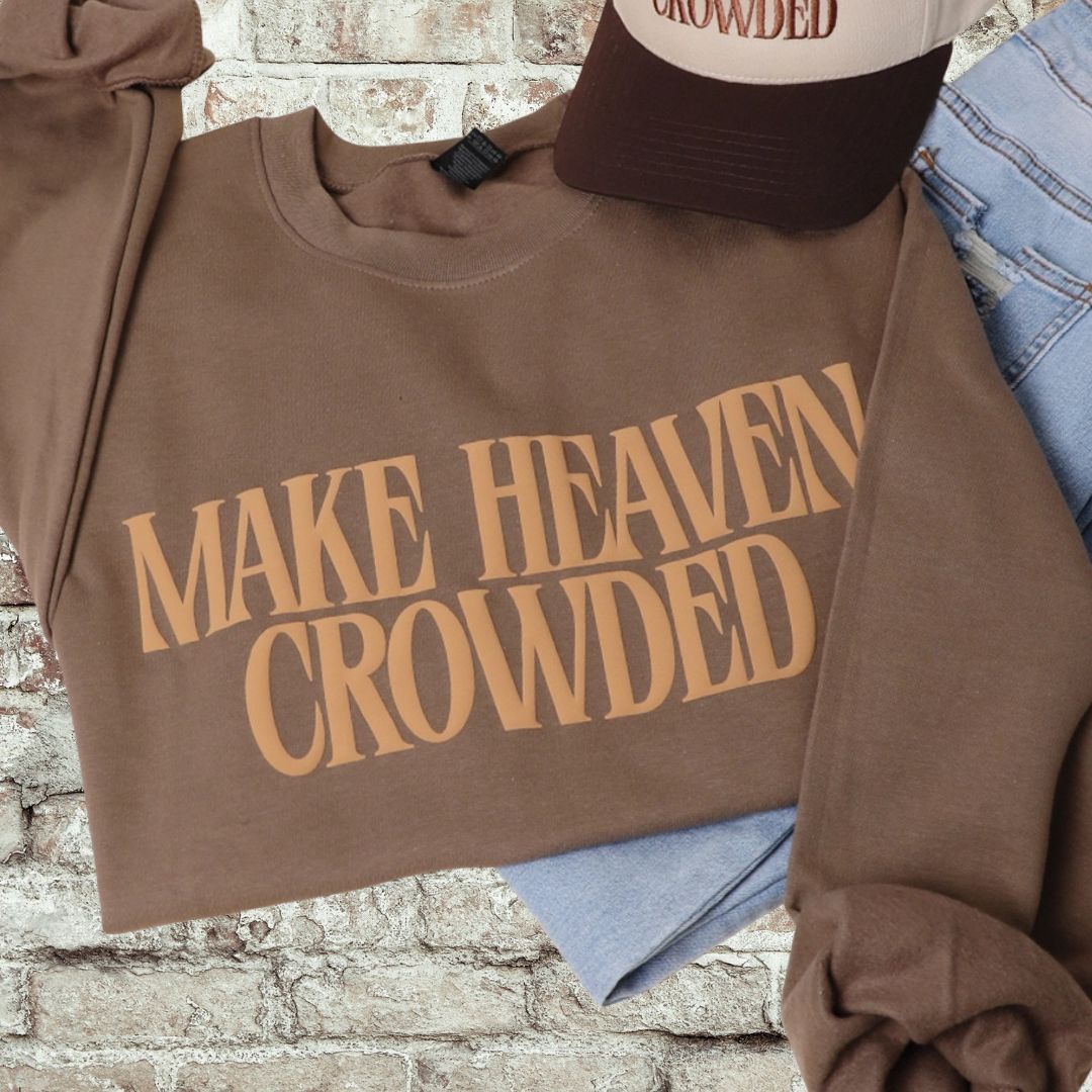 Make Heaven Crowded Sweatshirt